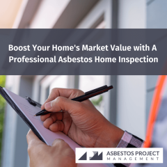 Boost Your Homes Market Value with A Professional Asbestos Home Inspection